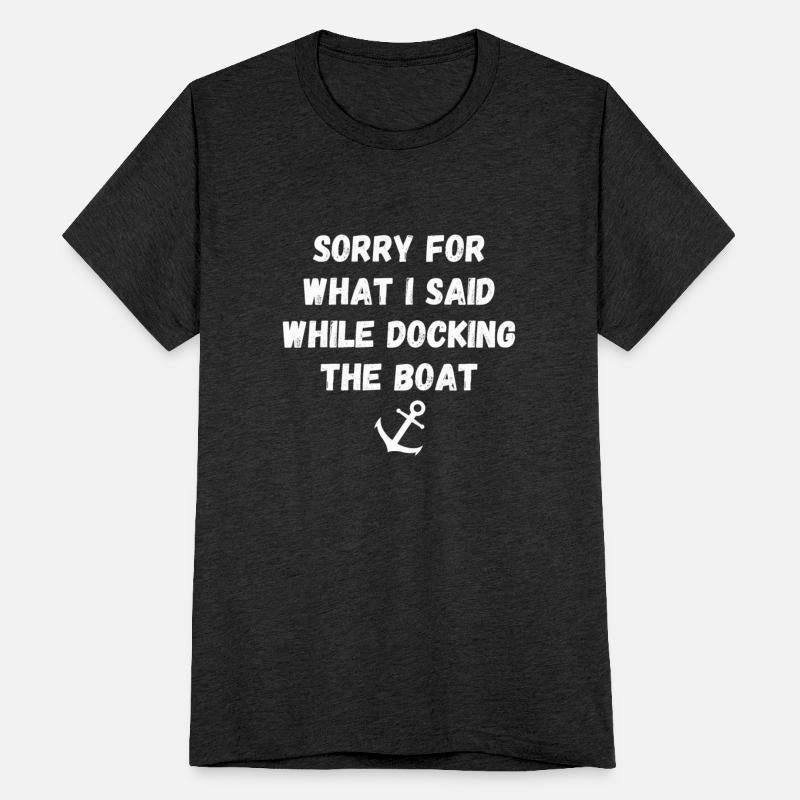 sorry for what i said while docking the boat