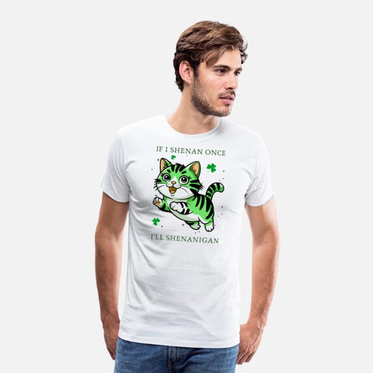 St Patricks Day If I Shenan Once I’ll Shenanigan