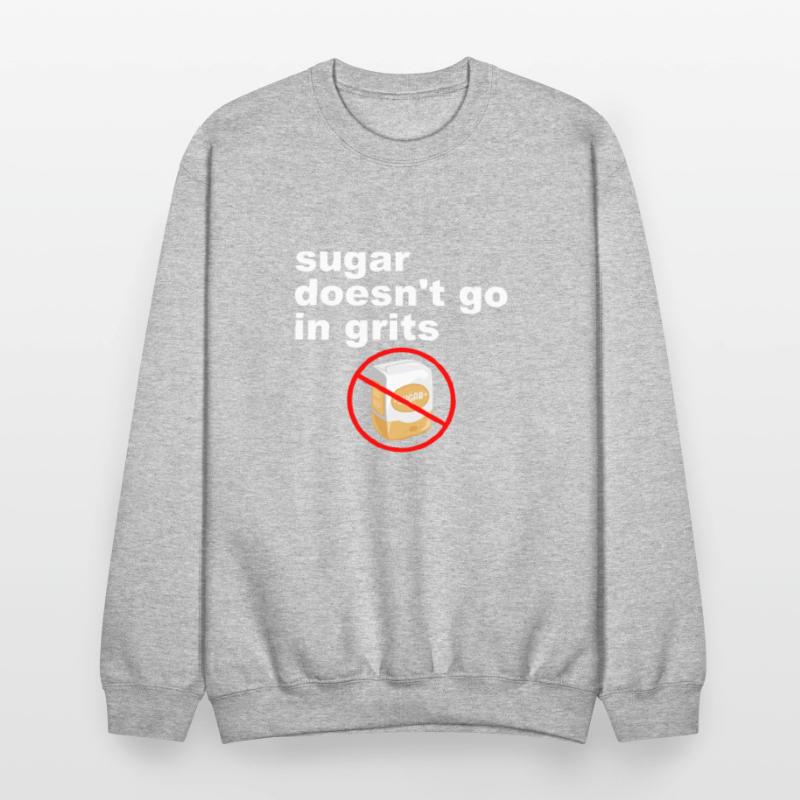 Sugar Doesn't Go In Grits