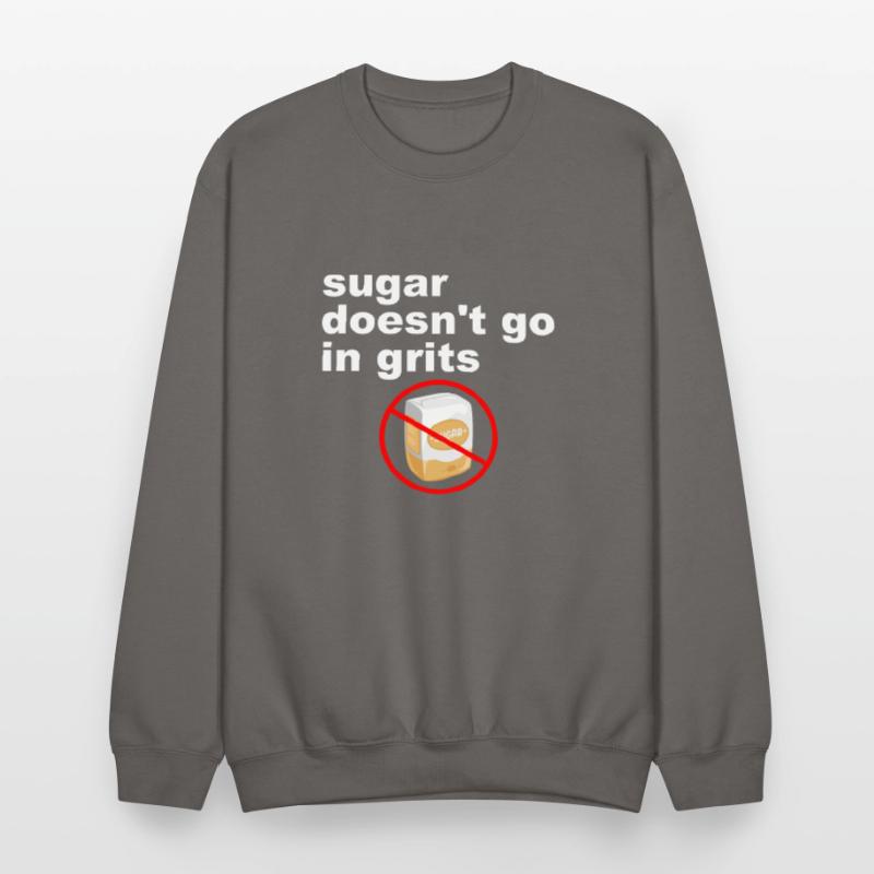 Sugar Doesn't Go In Grits