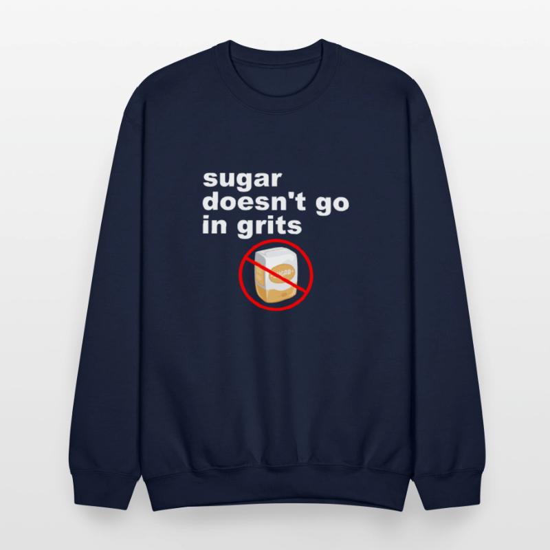 Sugar Doesn't Go In Grits