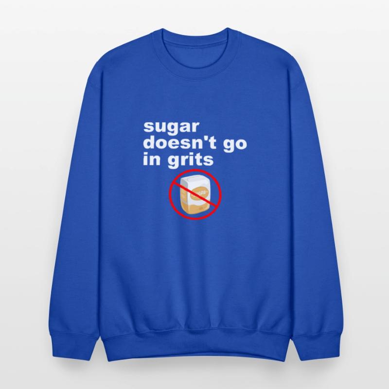 Sugar Doesn't Go In Grits