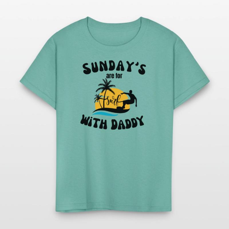 Sunday's are for Surfing with Daddy, Father's Day