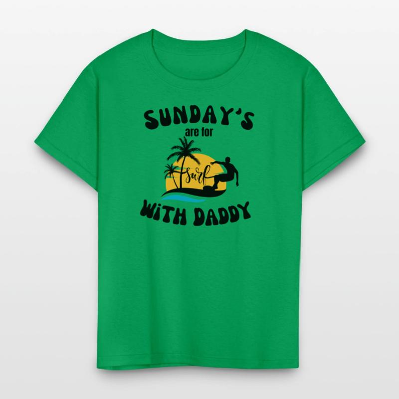 Sunday's are for Surfing with Daddy, Father's Day