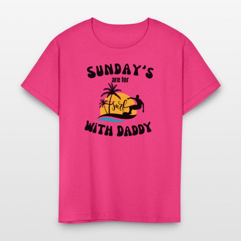 Sunday's are for Surfing with Daddy, Father's Day