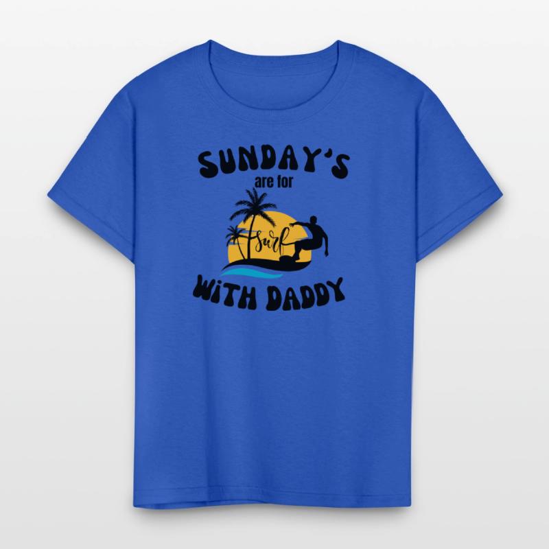 Sunday's are for Surfing with Daddy, Father's Day