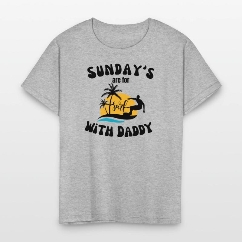 Sunday's are for Surfing with Daddy, Father's Day