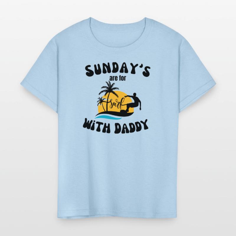 Sunday's are for Surfing with Daddy, Father's Day