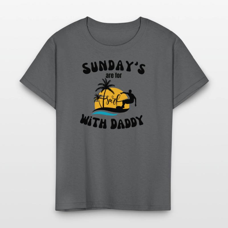 Sunday's are for Surfing with Daddy, Father's Day