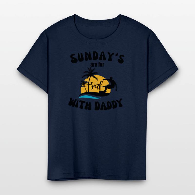 Sunday's are for Surfing with Daddy, Father's Day