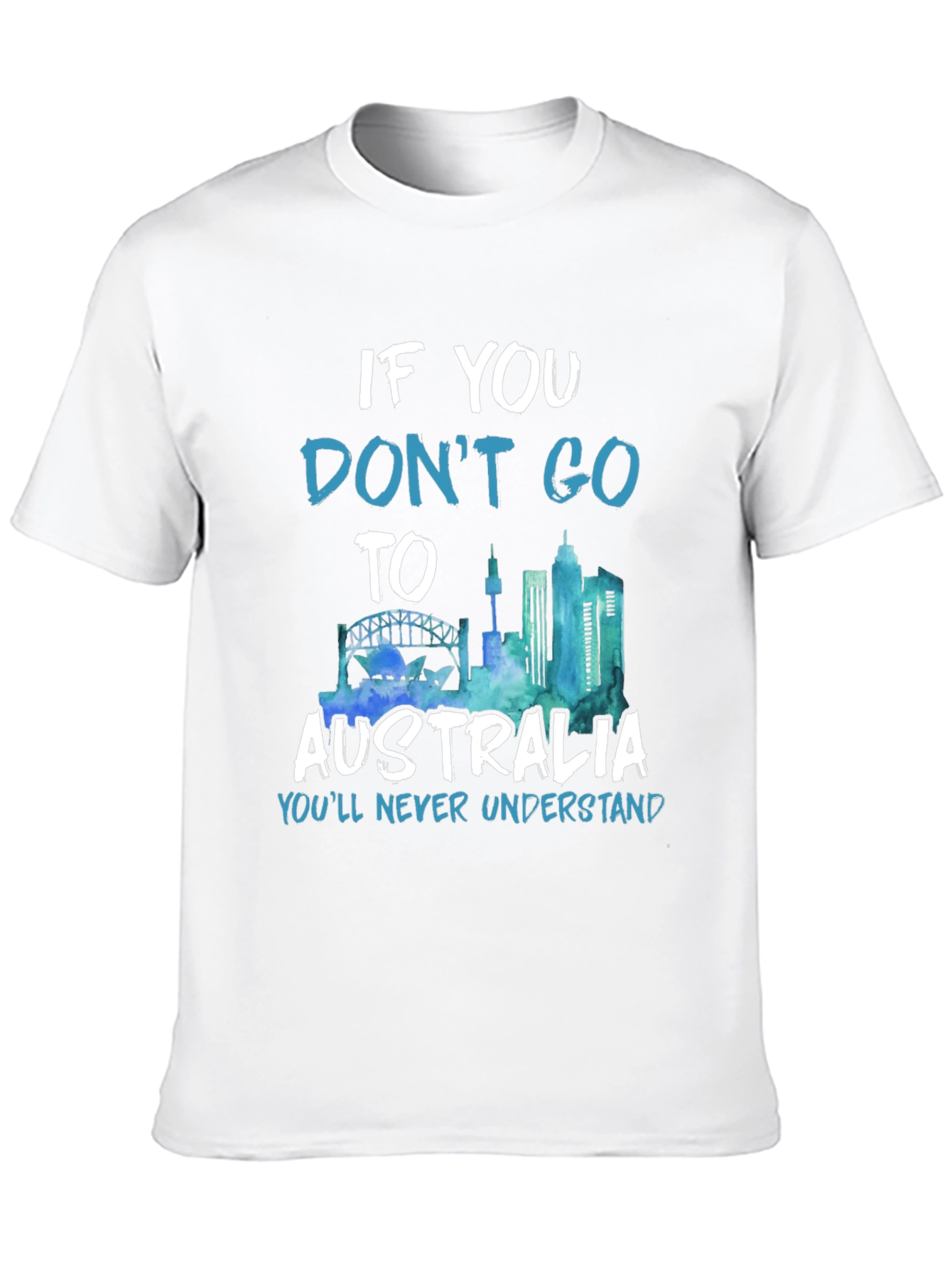 Australia Graphic T-Shirt - Youll Never Understand