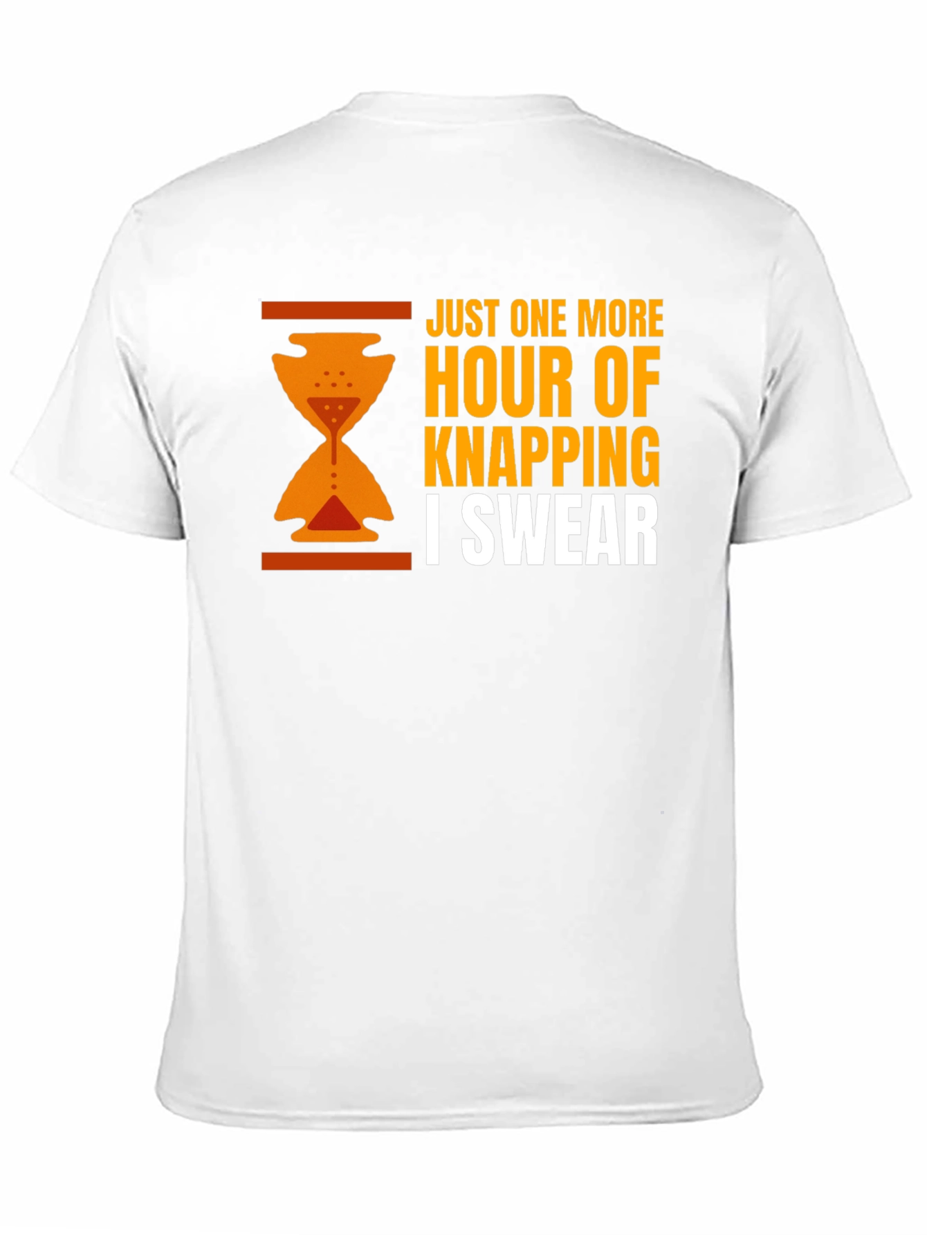 Just One More Hour Of Knapping Funny T-Shirt