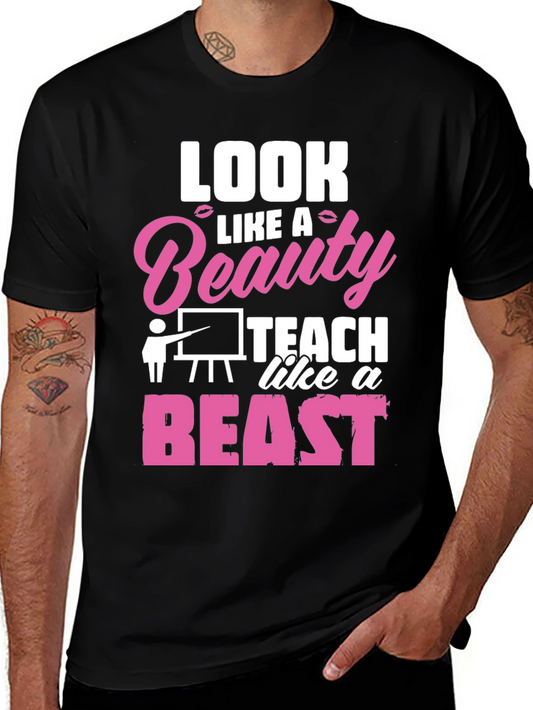 Look Like A Beauty Teach Like A Beast Graphic Tee