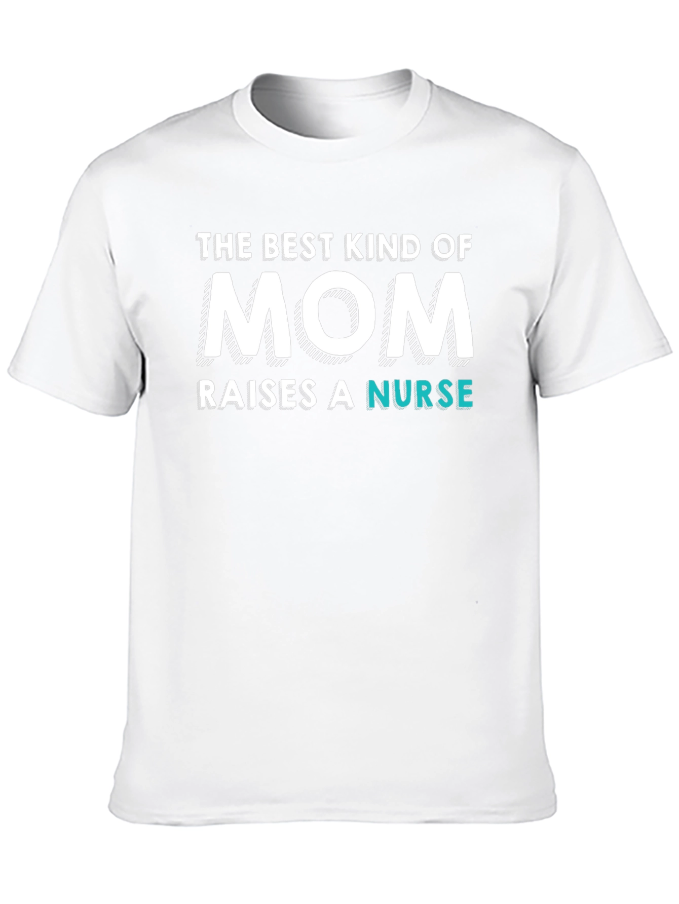 Best Mom Raises a Nurse - Novelty T-Shirt