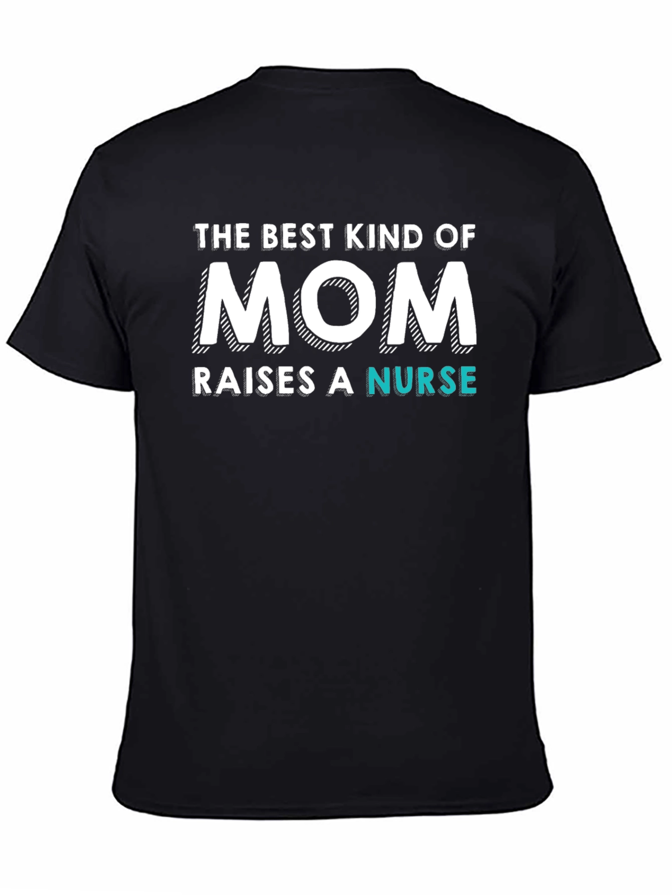 Best Mom Raises a Nurse - Novelty T-Shirt