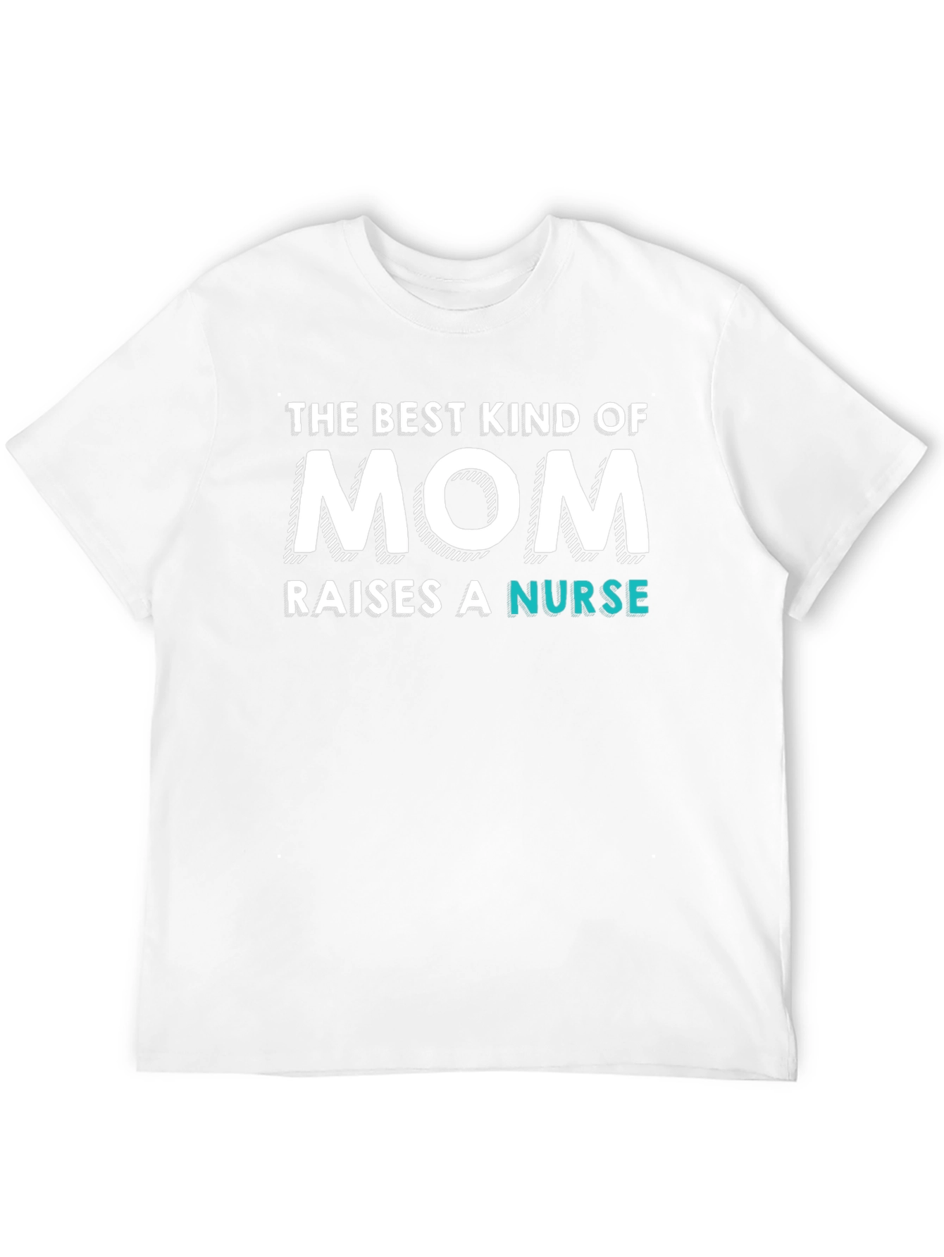 Best Mom Raises a Nurse - Novelty T-Shirt