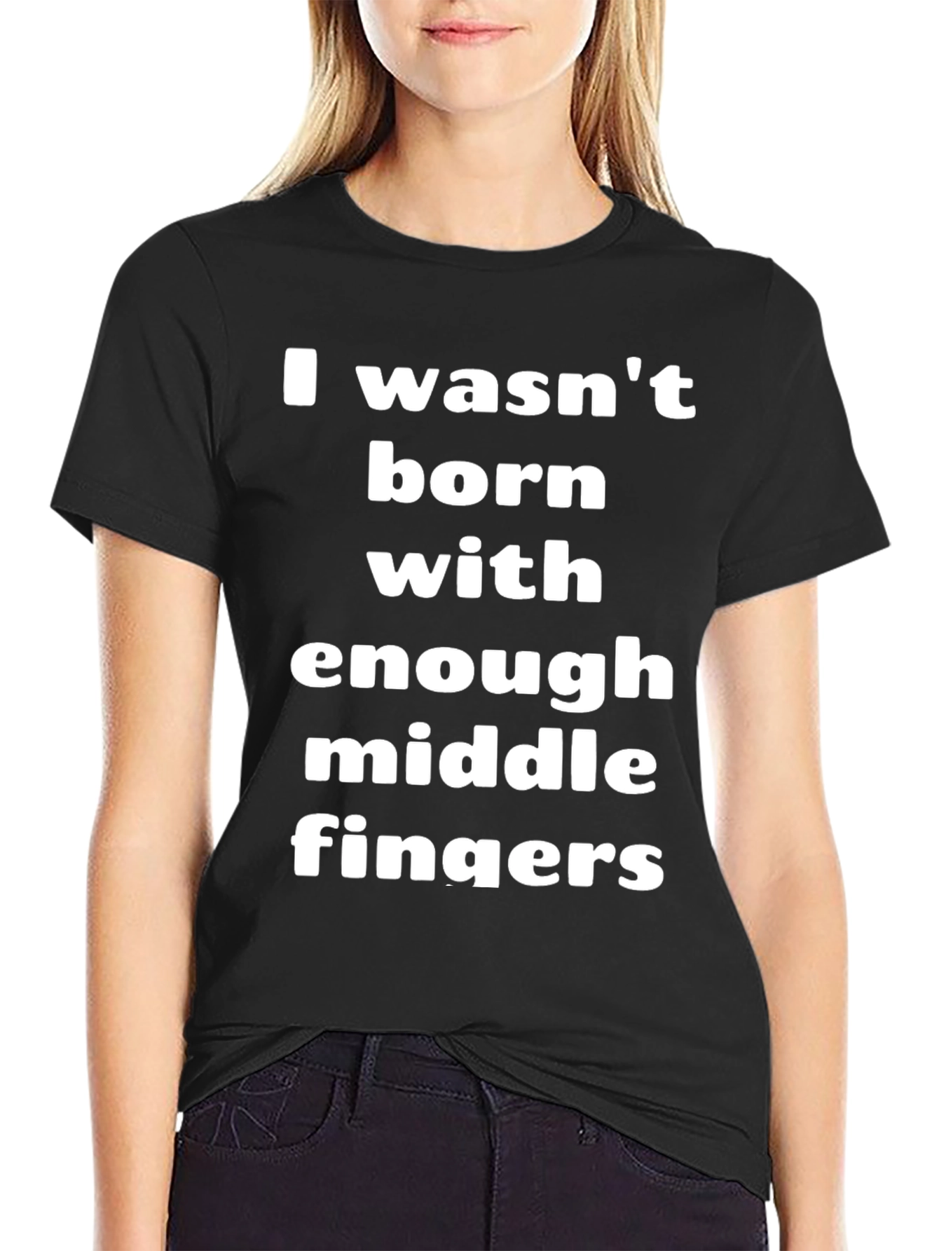 I Wasnt Born With Enough Middle Fingers T-Shirt