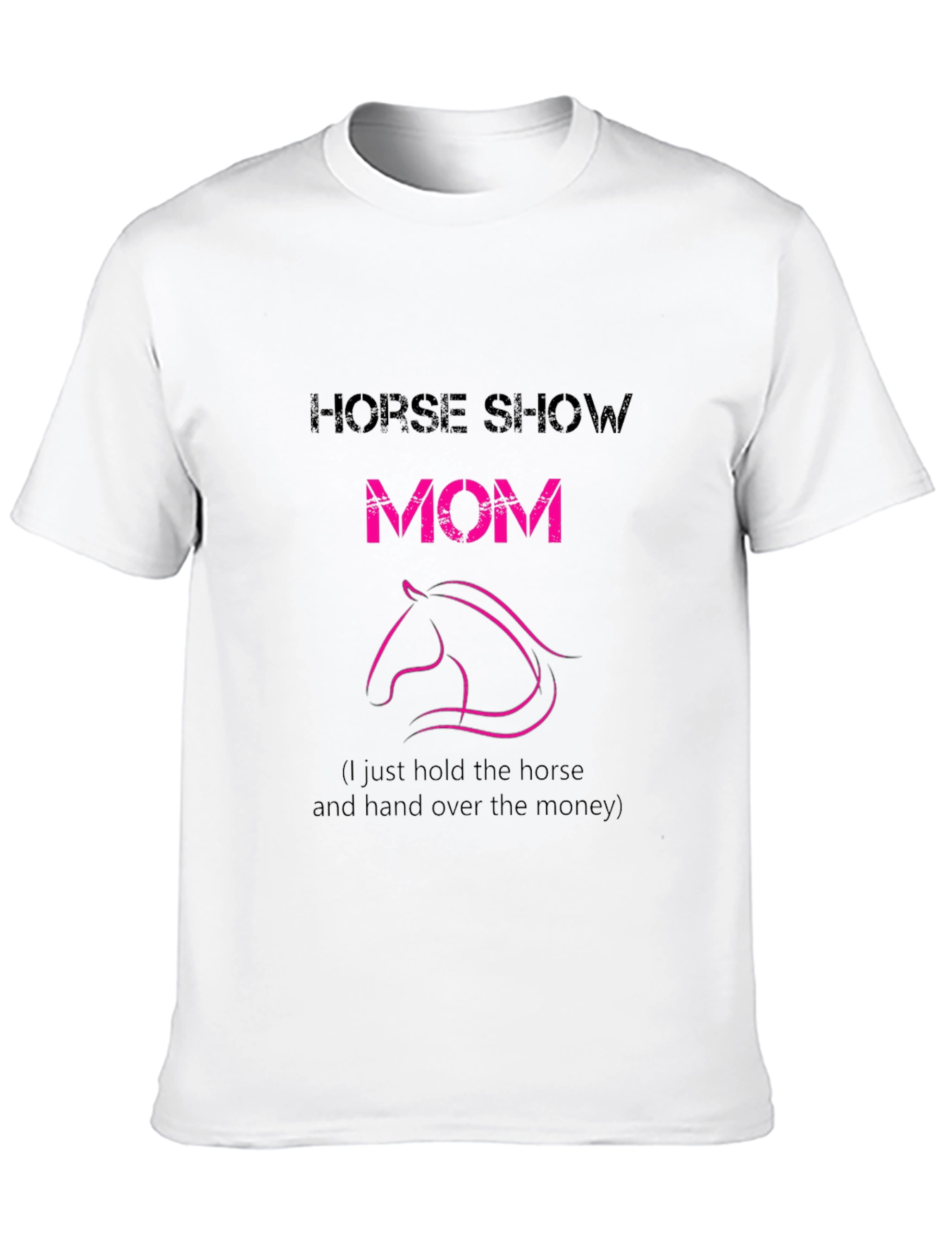 Horse Show Mom T-Shirt - Funny Equestrian Tee