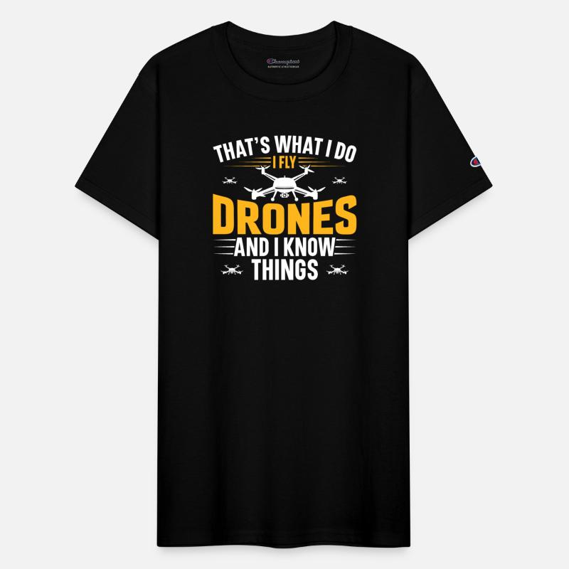 That s What I Do I Fly Drones And I Know Things