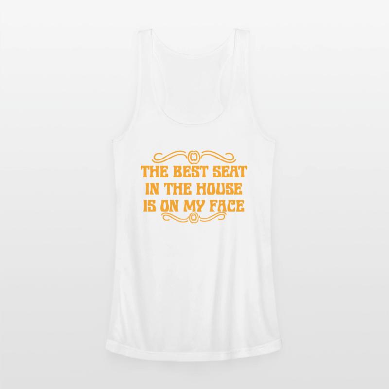 The Best Seat In The House Is On My Face