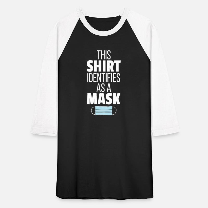 This Shirt Identifies As A Mask Anti-Mask