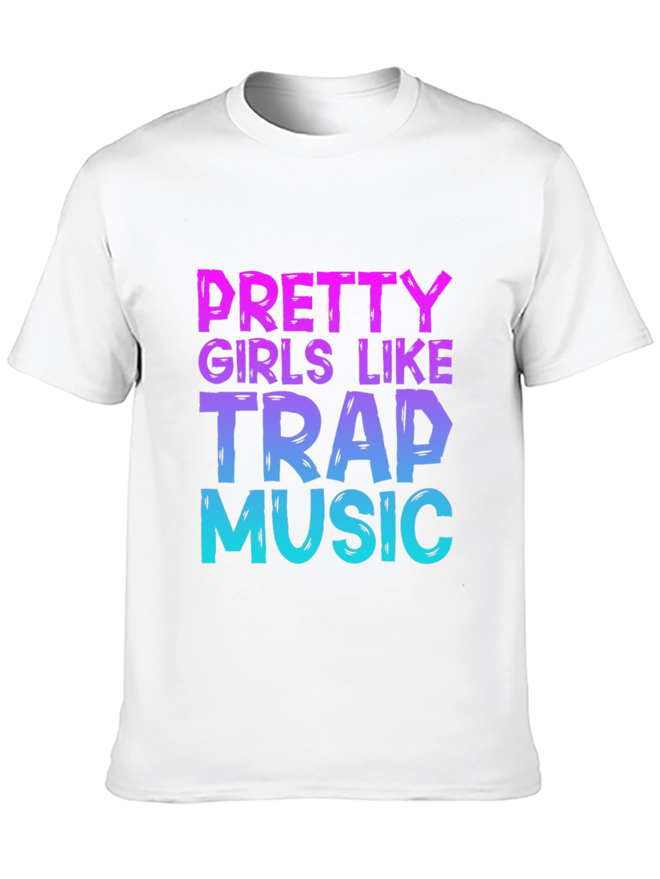 Pretty Girls Like Trap Music Graphic T-Shirt