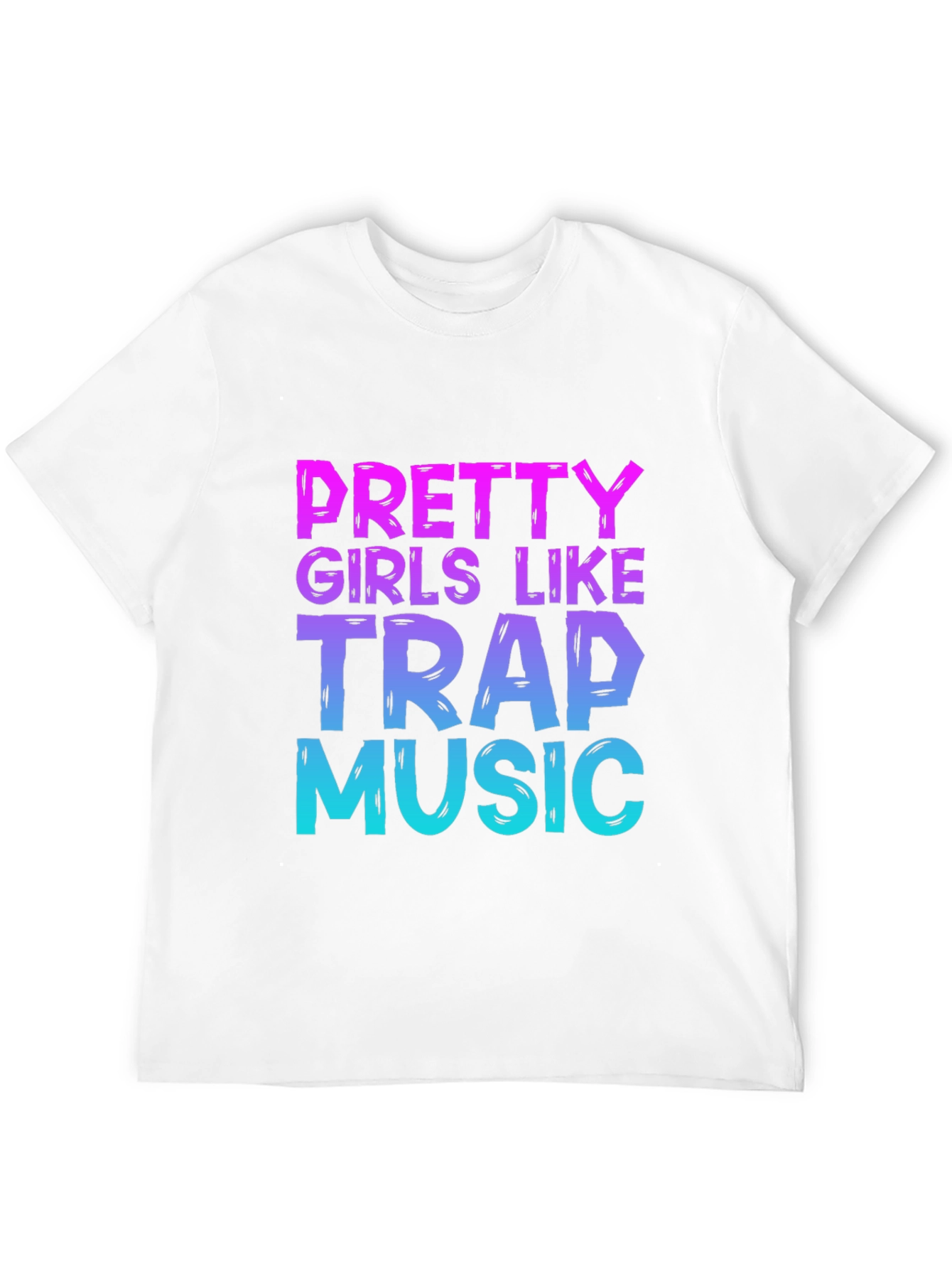 Pretty Girls Like Trap Music Graphic T-Shirt