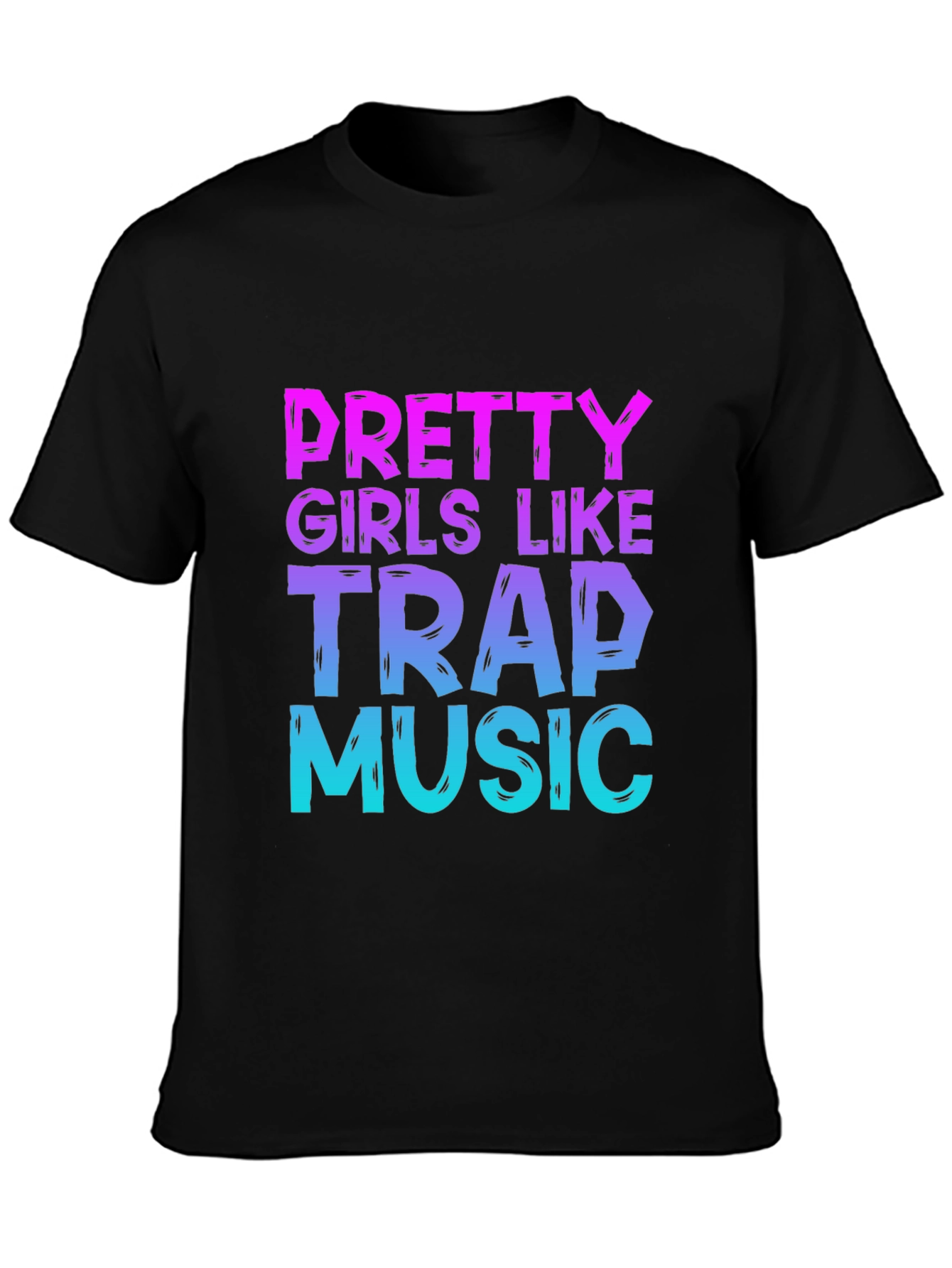 Pretty Girls Like Trap Music Graphic T-Shirt