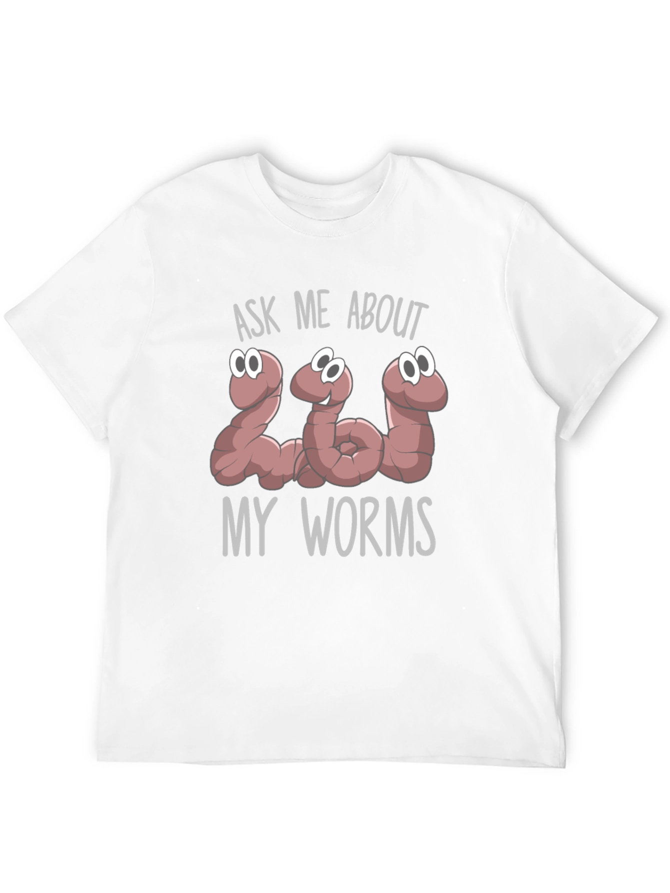 Ask Me About My Worms T-Shirt