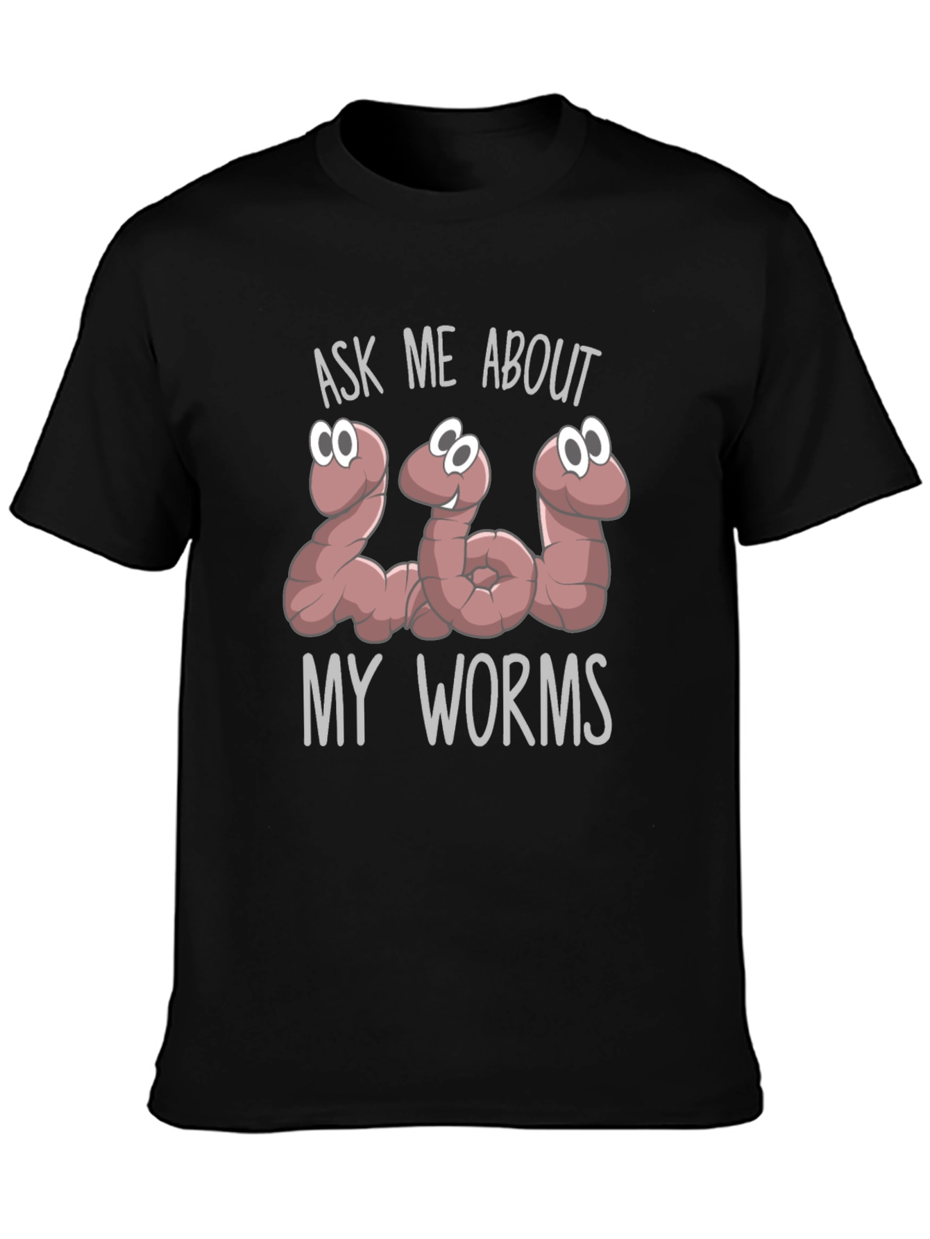 Ask Me About My Worms T-Shirt