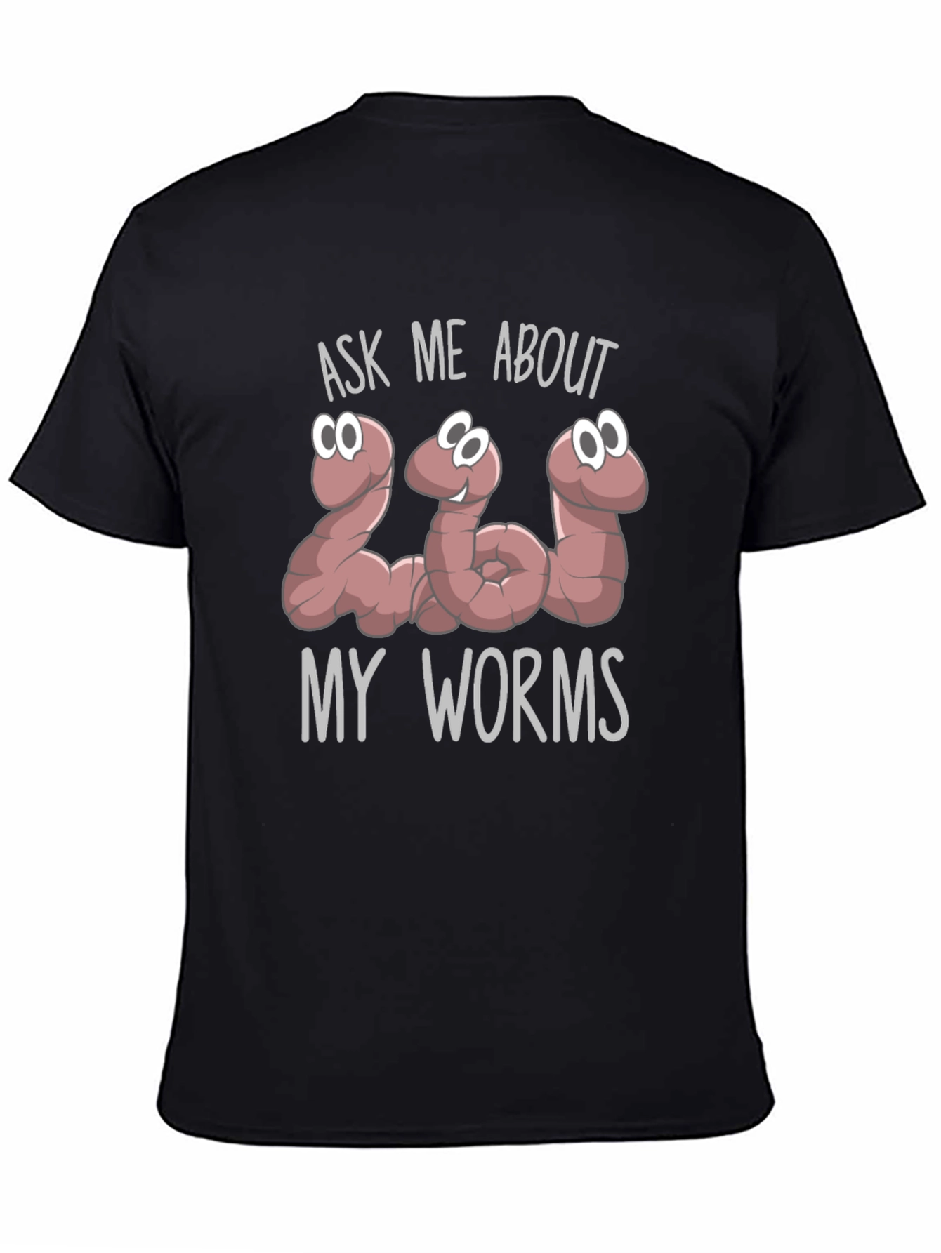 Ask Me About My Worms T-Shirt