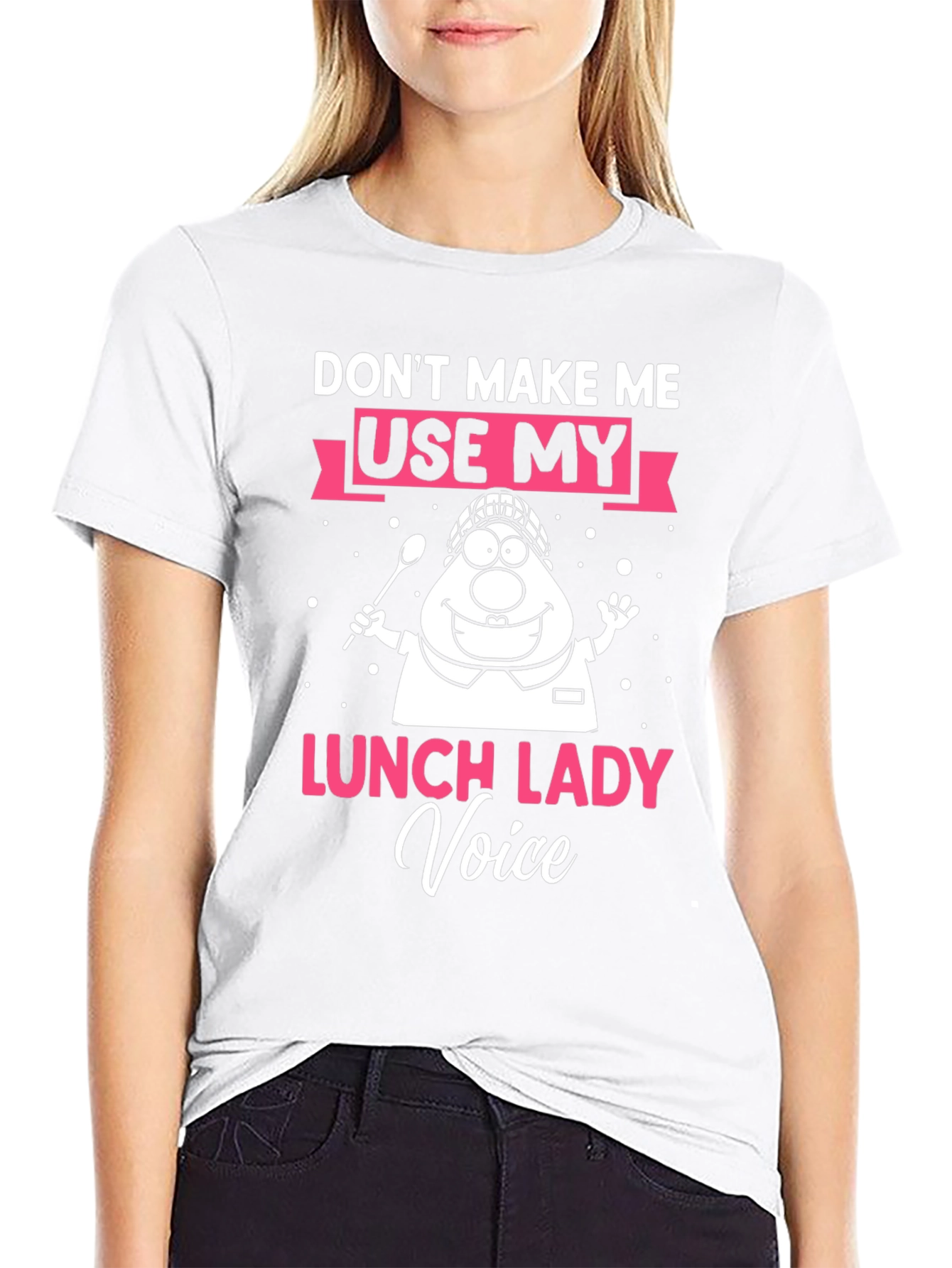 Dont Make Me Use My Lunch Lady Voice T-Shirt