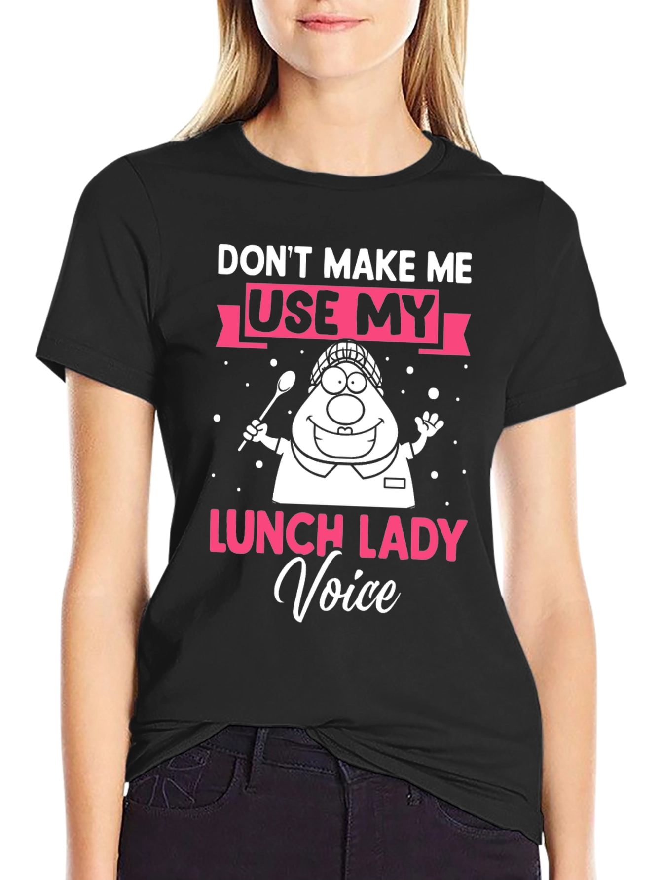 Dont Make Me Use My Lunch Lady Voice T-Shirt