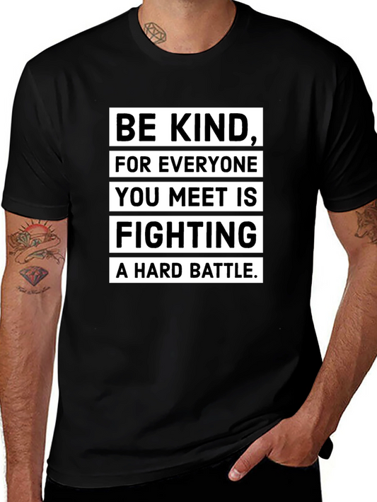 Be Kind T-Shirt: Everyone Fights a Hard Battle