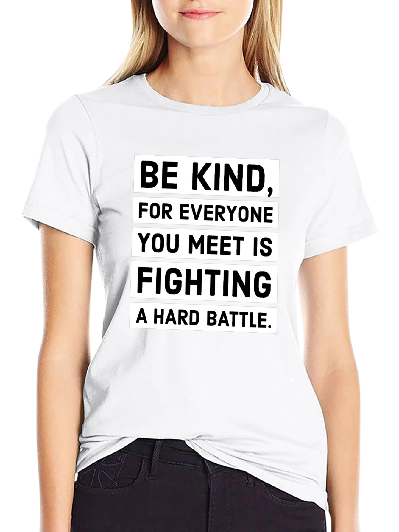 Be Kind T-Shirt: Everyone Fights a Hard Battle