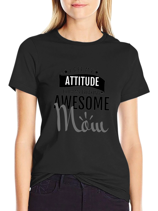 Awesome Mom Attitude T-Shirt