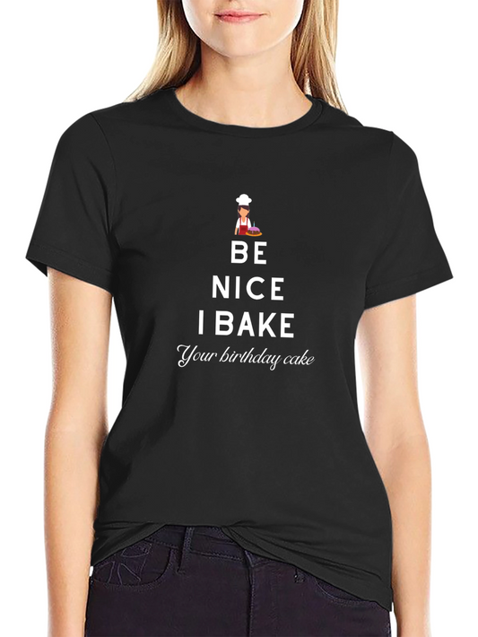Be Nice I Bake T-Shirt - Funny Baker Gift