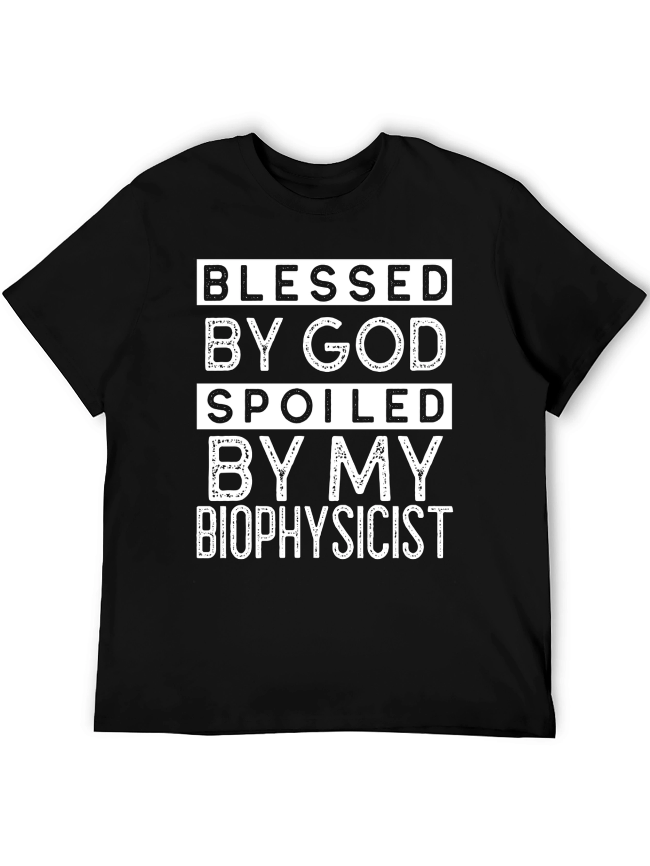 Blessed by God Spoiled by My Biophysicist T-Shirt