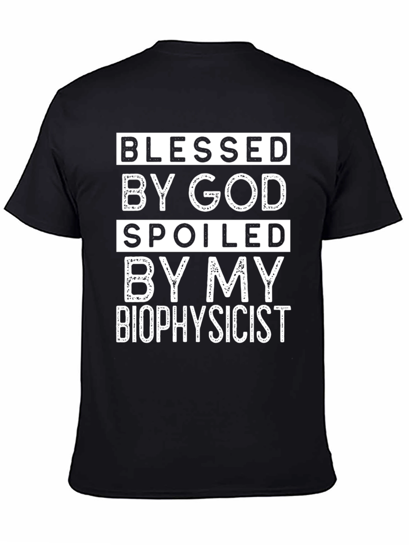 Blessed by God Spoiled by My Biophysicist T-Shirt