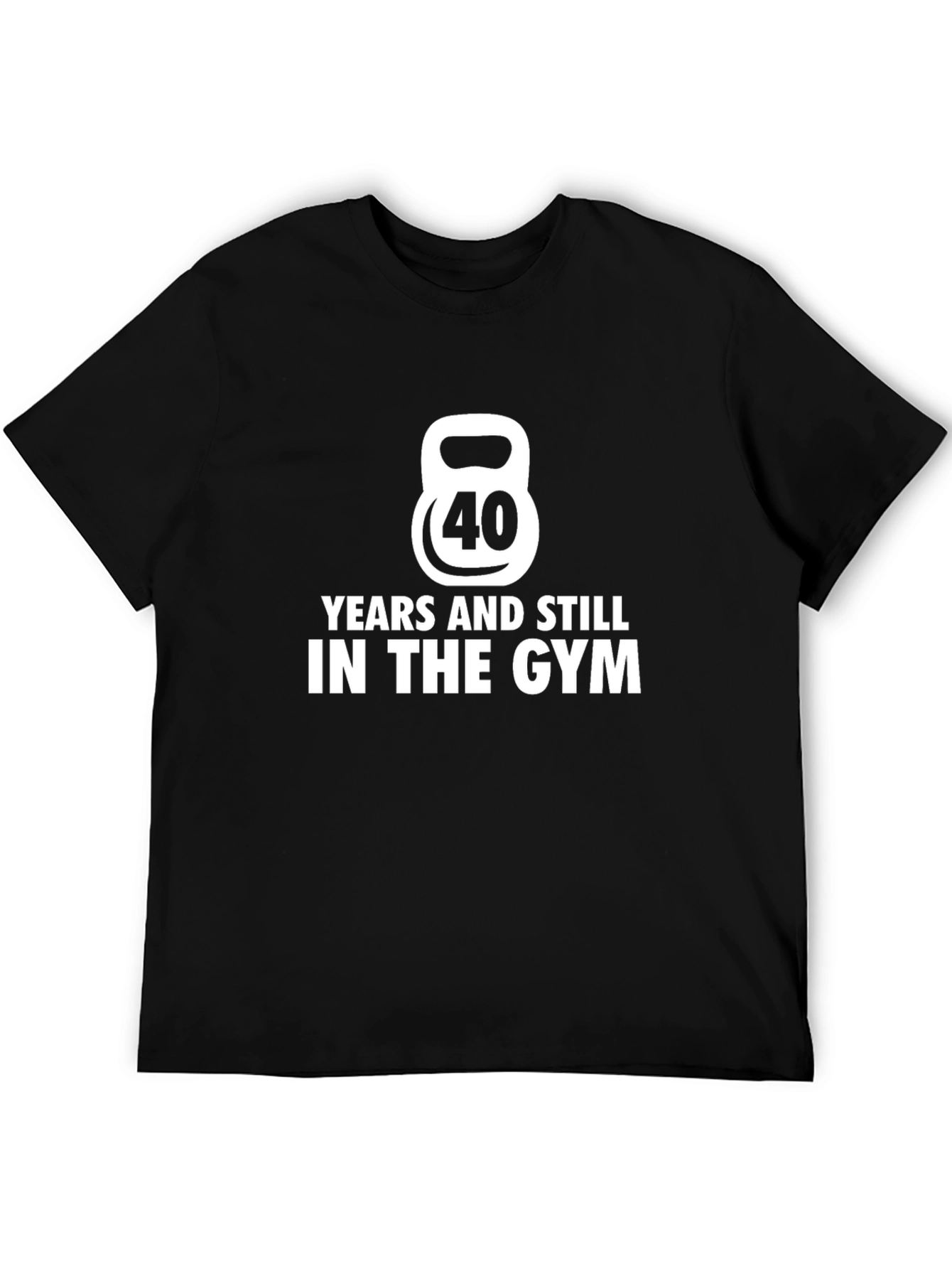 40 Years Still In The Gym Black T-Shirt