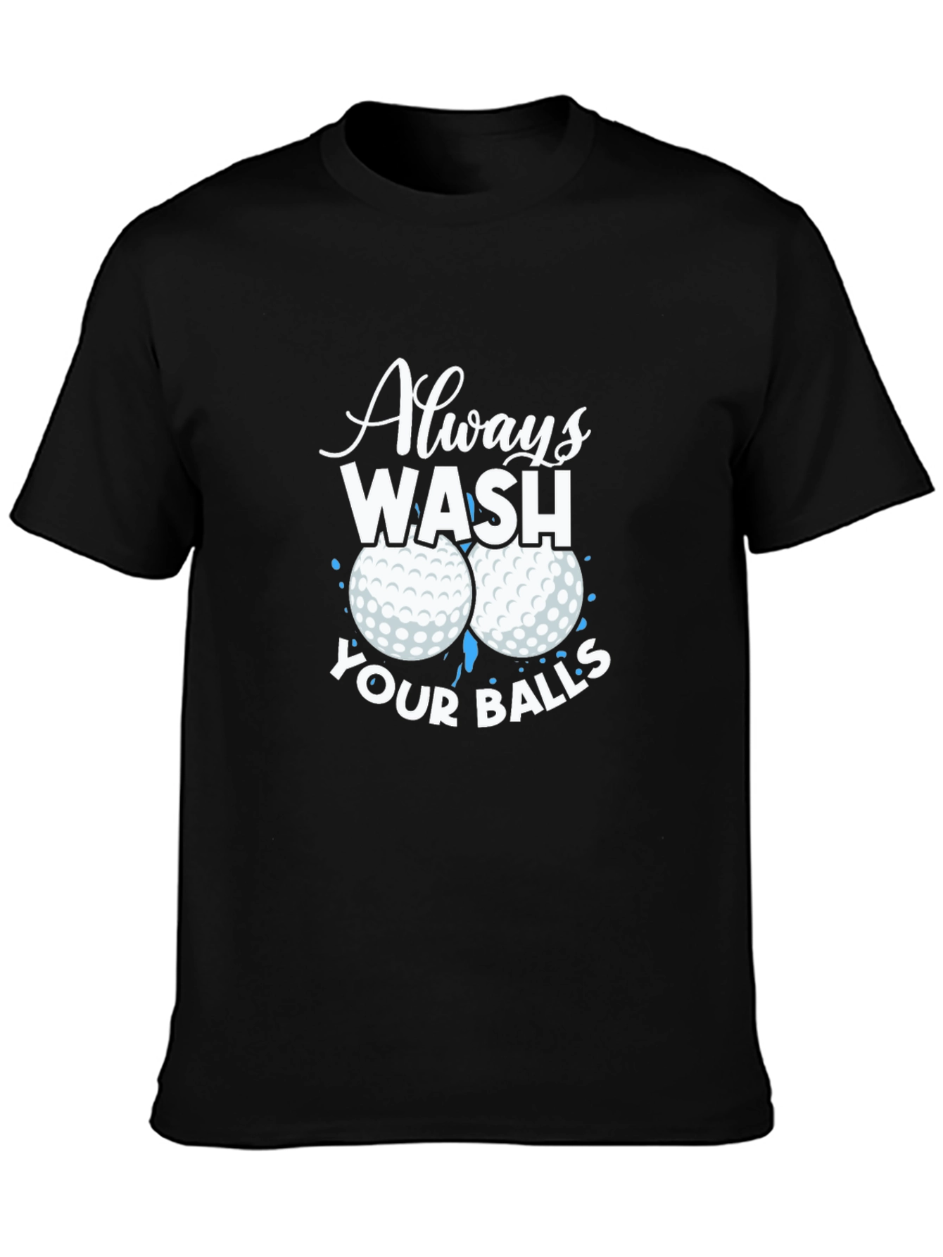 Always Wash Your Balls Graphic T-Shirt