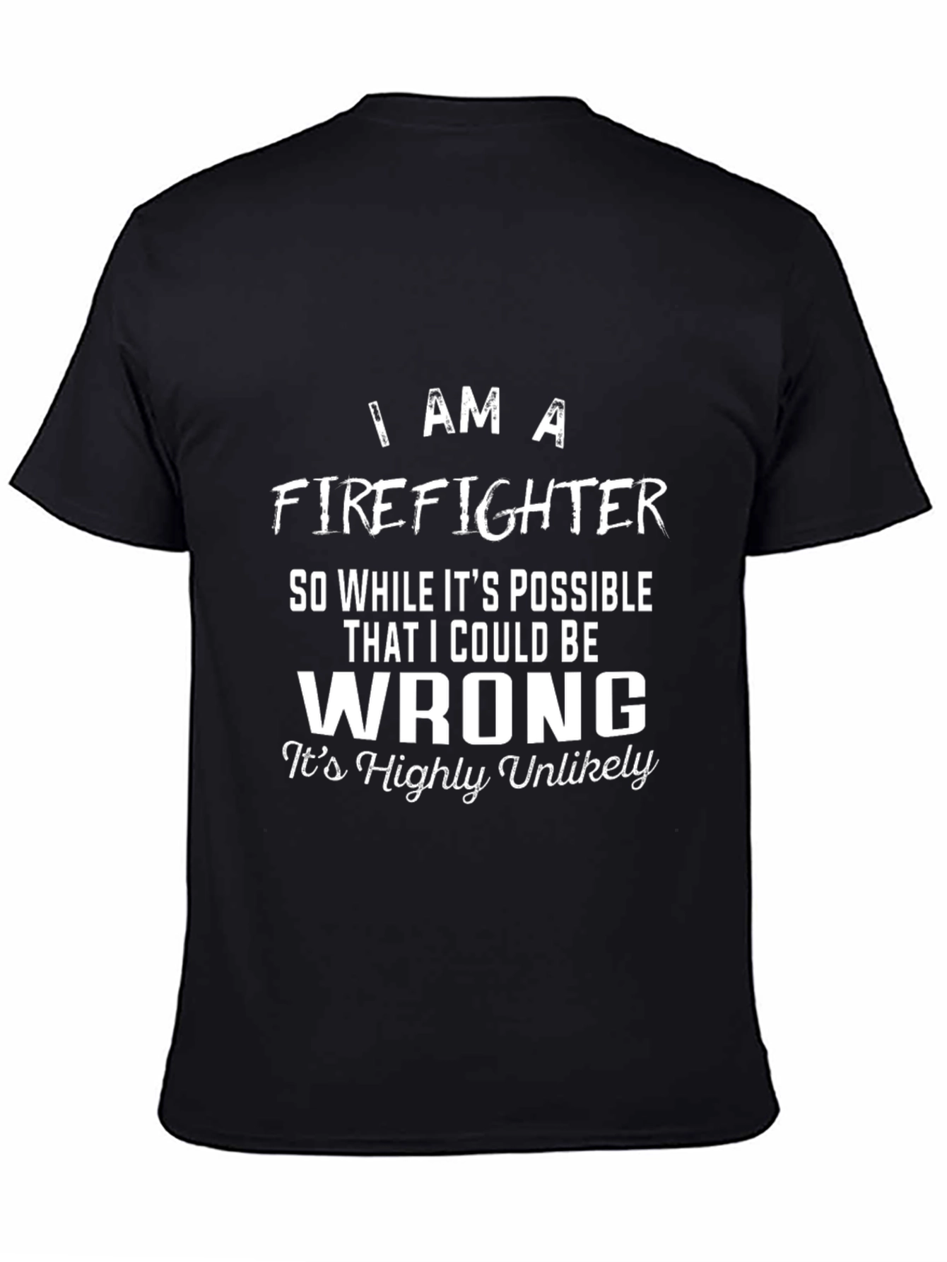 Firefighter T-Shirt - I Am A Firefighter Tee