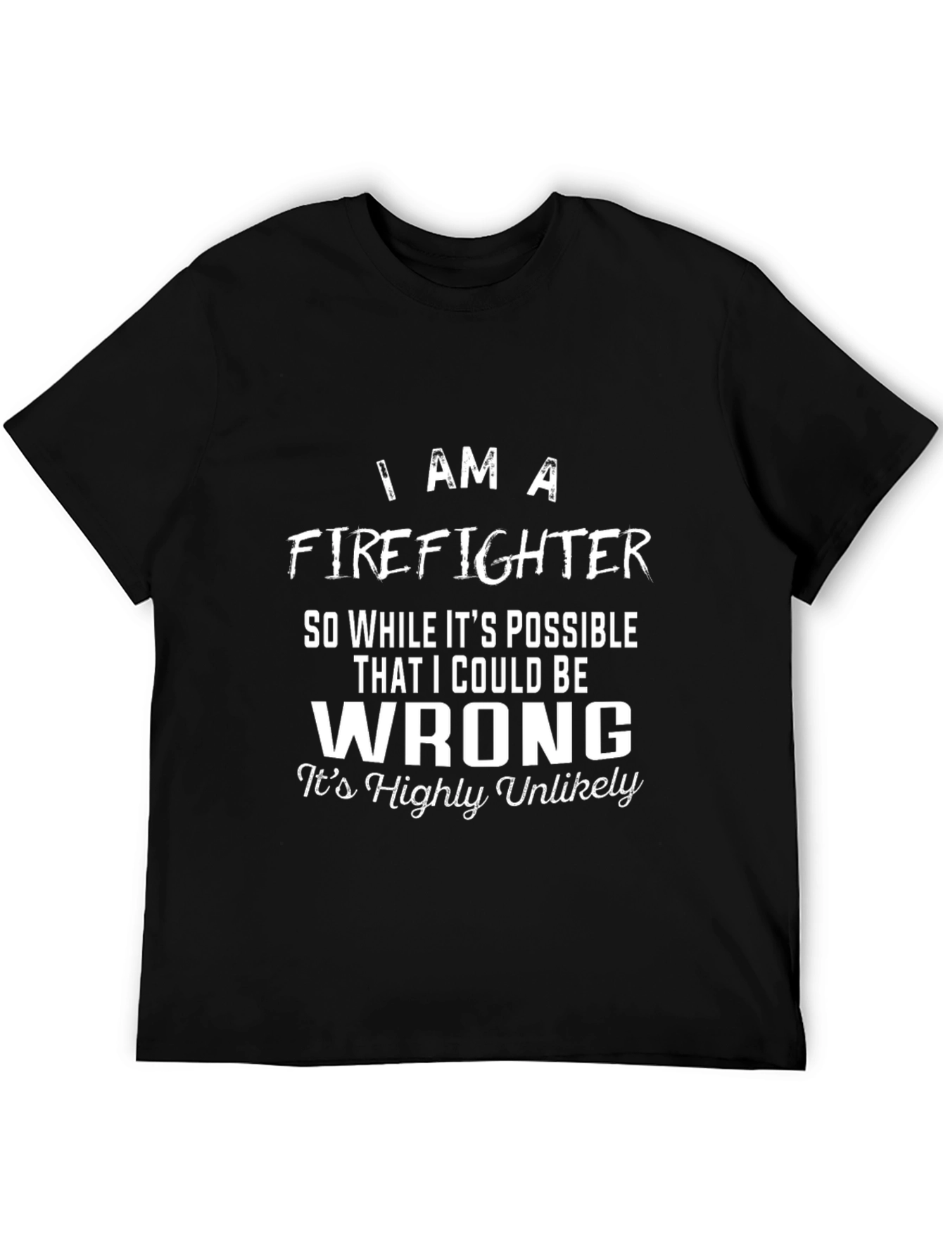 Firefighter T-Shirt - I Am A Firefighter Tee