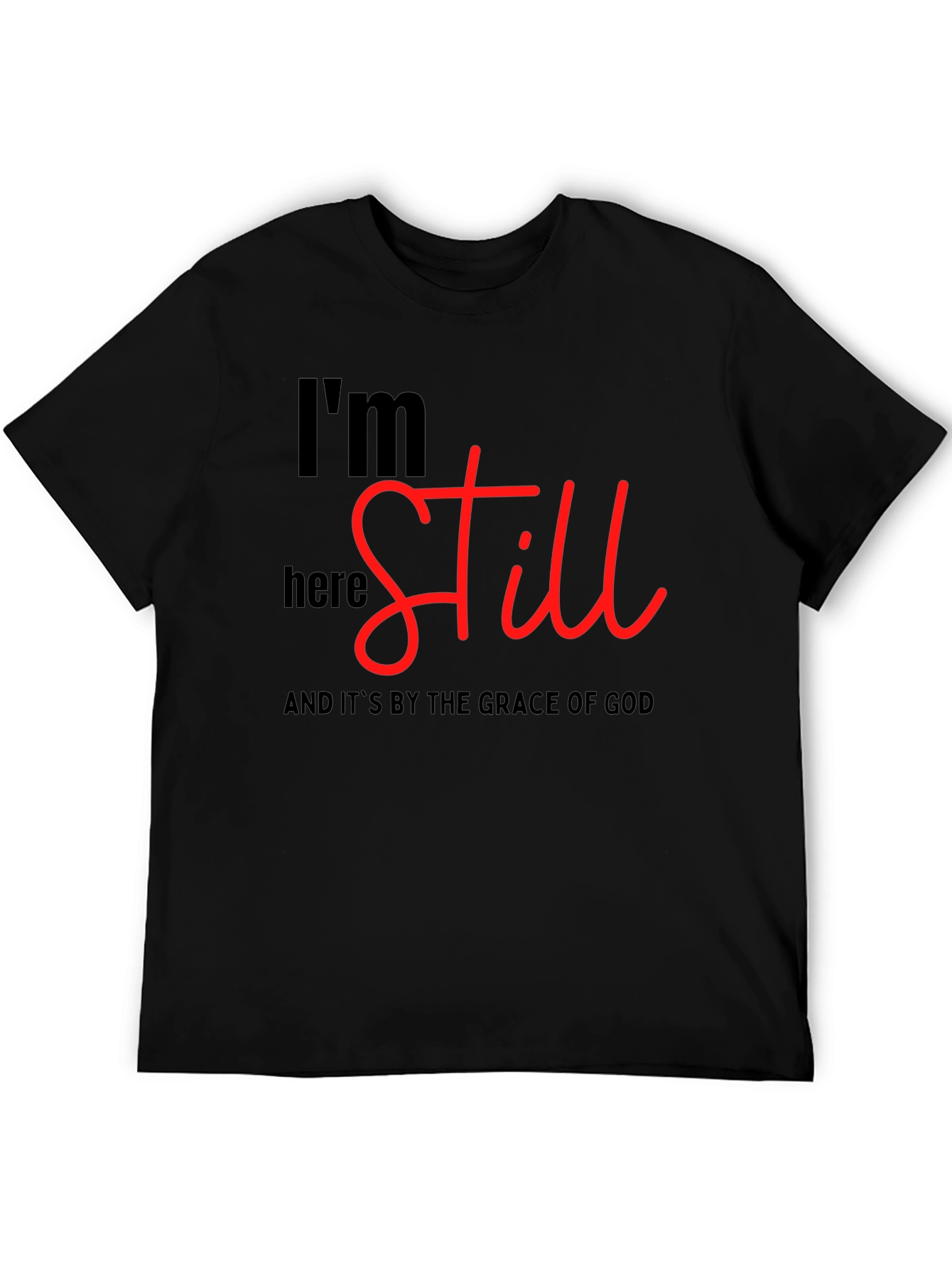 Im Still Here T-Shirt: Grace of God Christian Tee