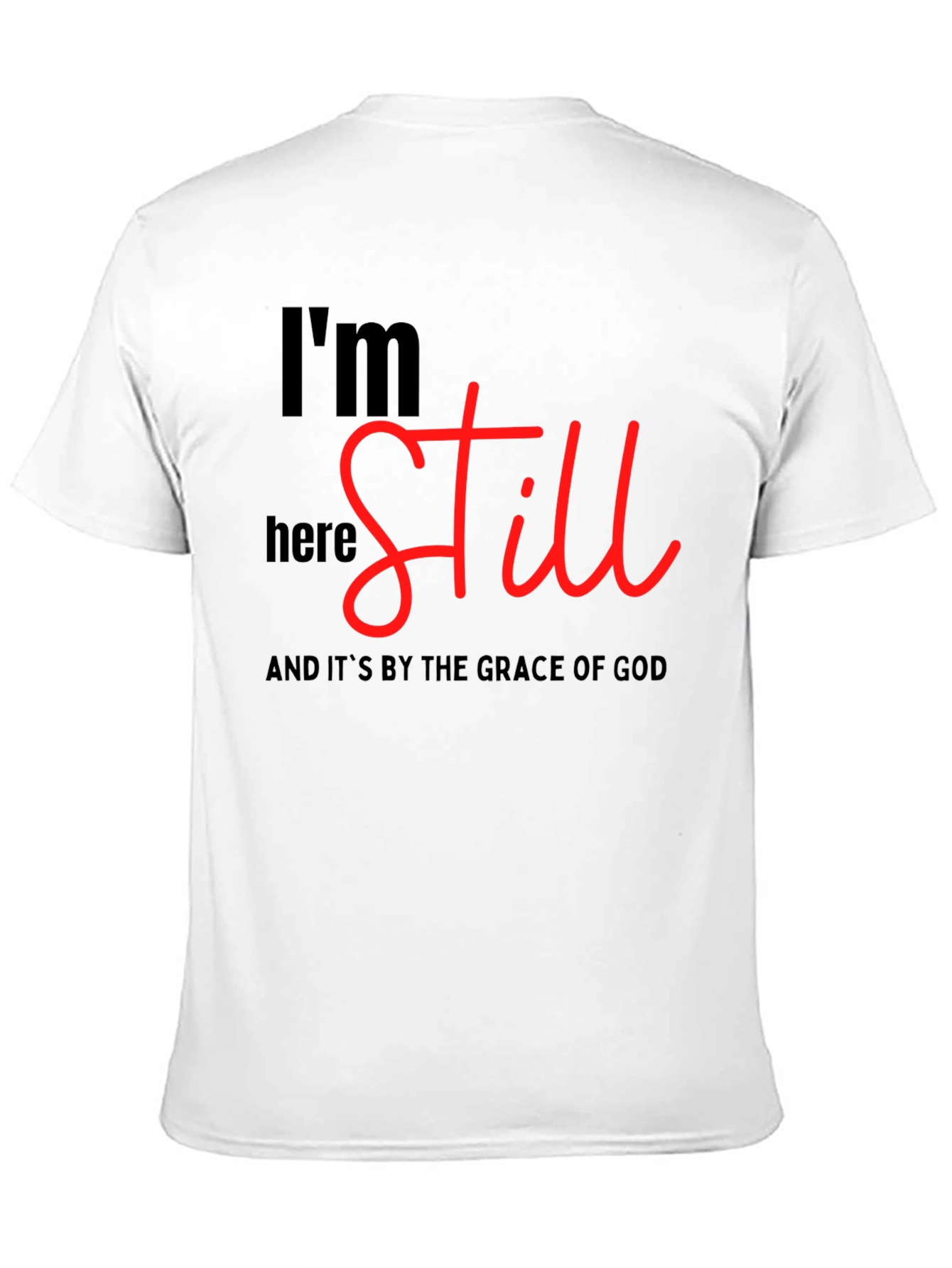 Im Still Here T-Shirt: Grace of God Christian Tee