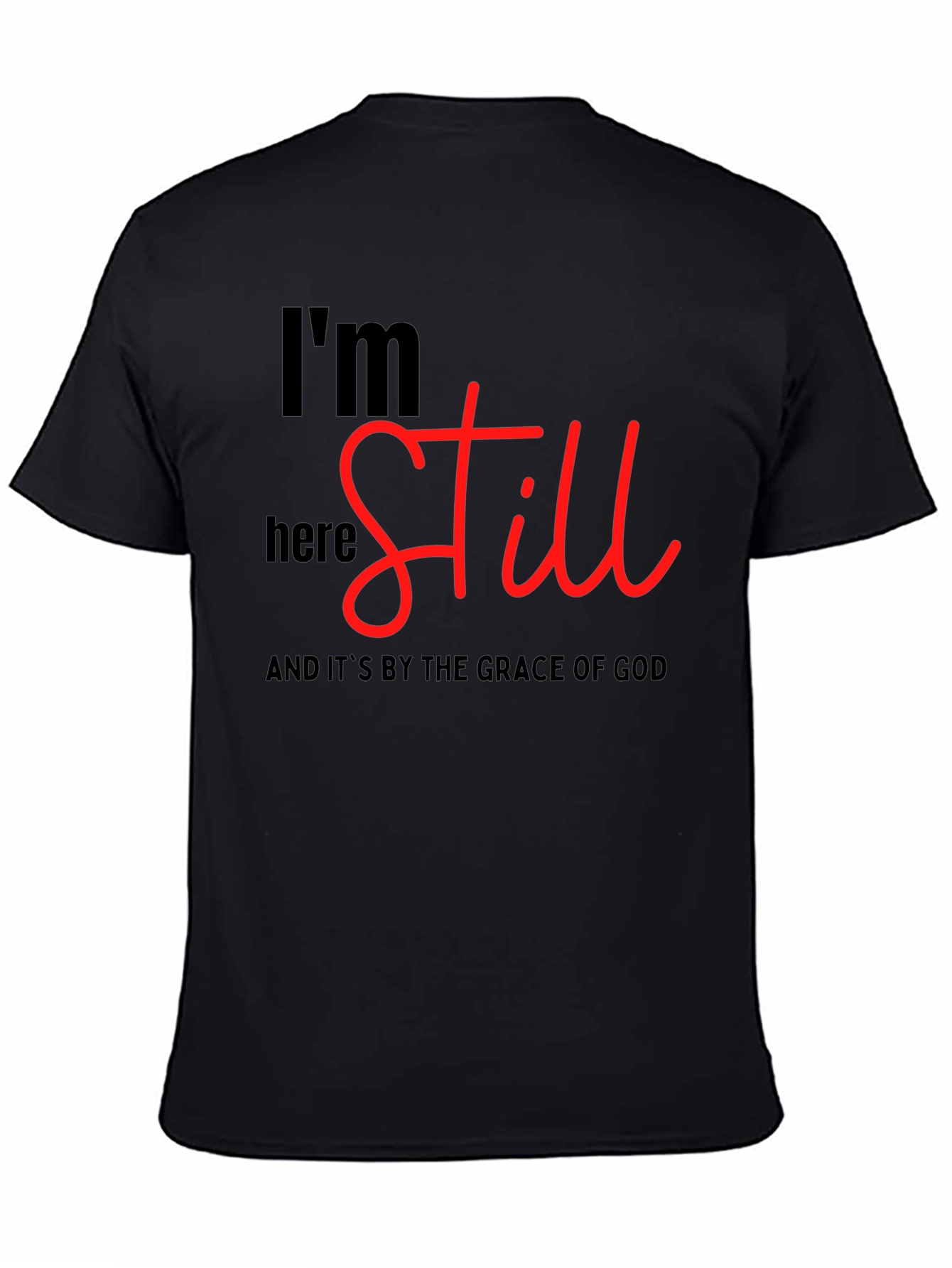 Im Still Here T-Shirt: Grace of God Christian Tee