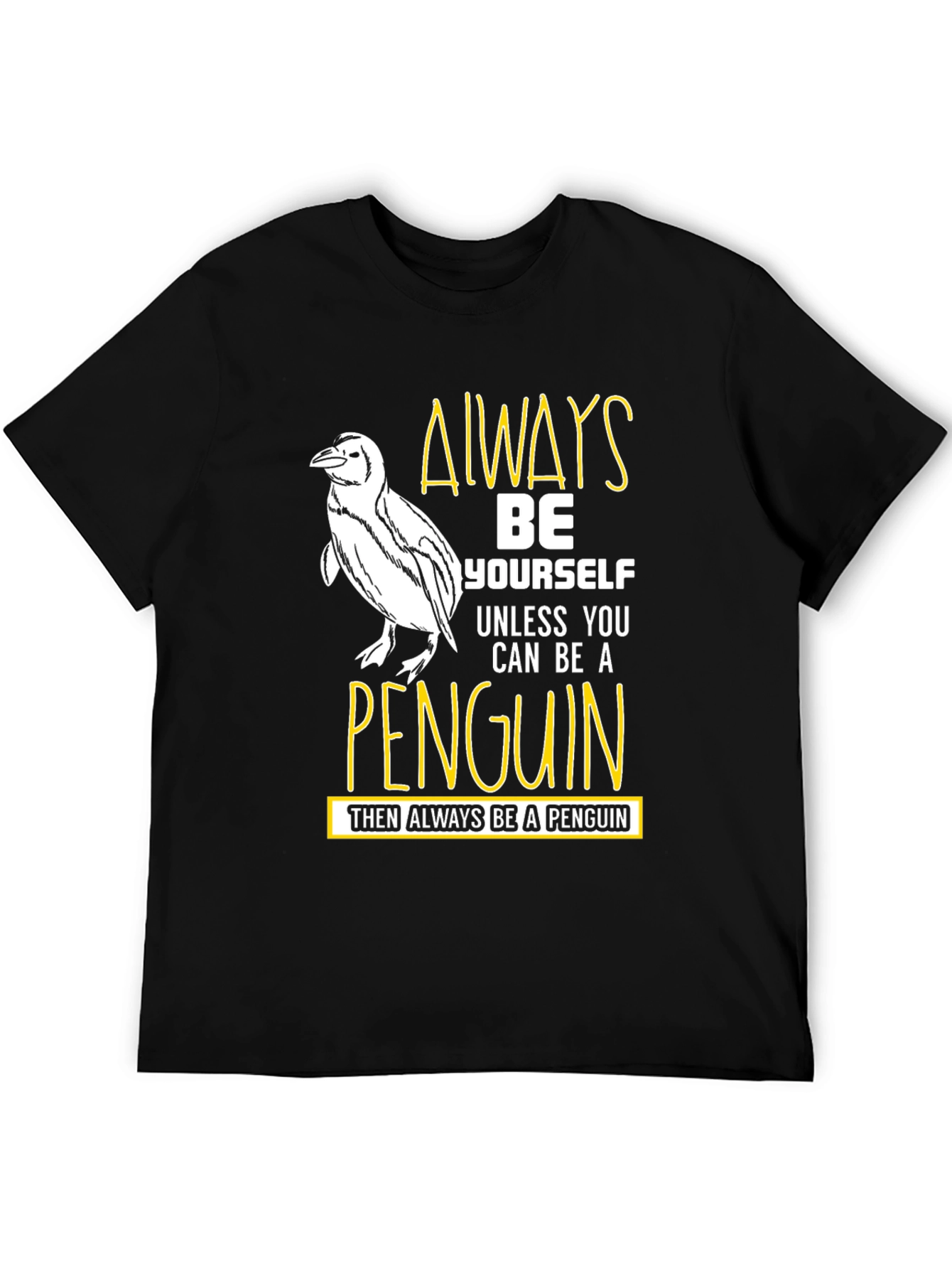 Always Be Yourself Unless Penguin Funny T-Shirt