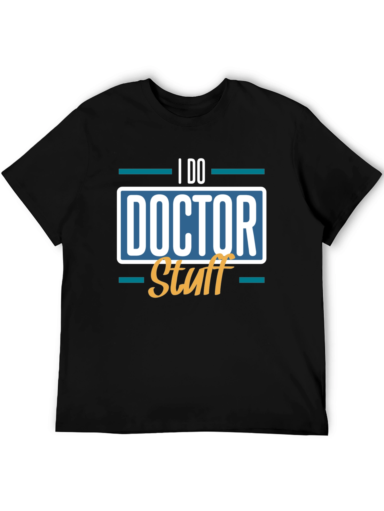 I Do Doctor Stuff T-Shirt - Novelty Apparel