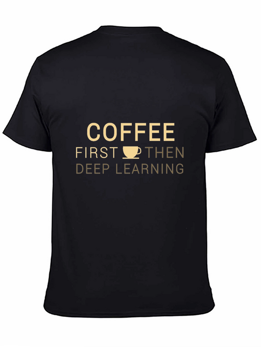 Coffee First Then Deep Learning T-Shirt