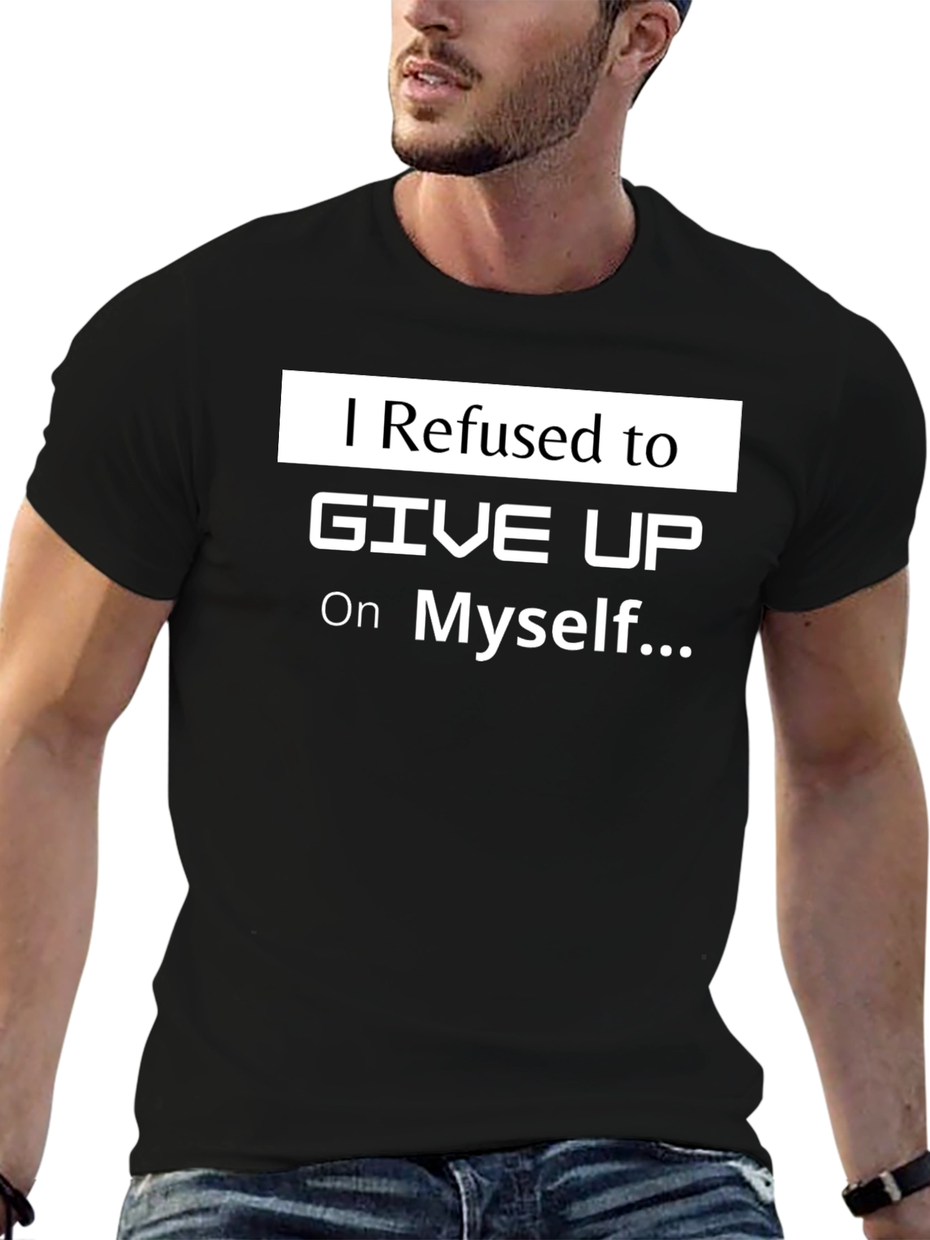 Motivational T-Shirt: I Refused to Give Up